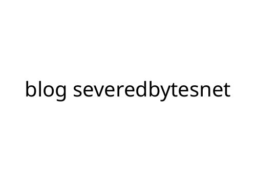 blog severedbytesnet