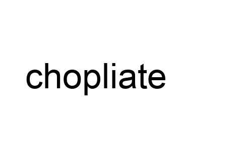 chopliate