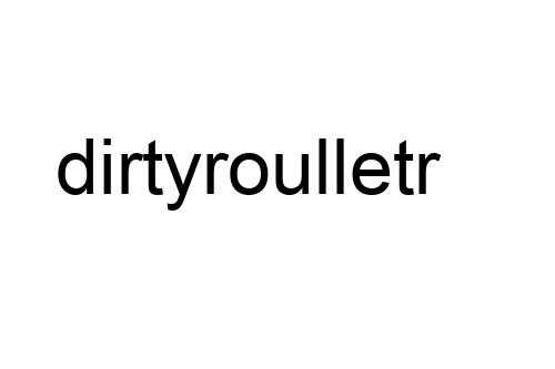 dirtyroulletr