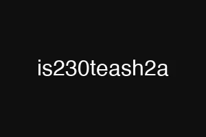 is230teash2a