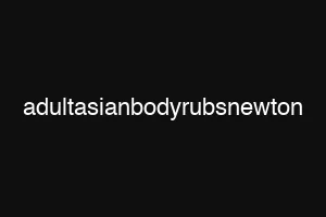 adultasianbodyrubsnewton