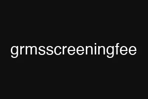 grmsscreeningfee