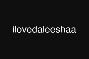 ilovedaleeshaa