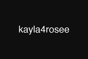 kayla4rosee