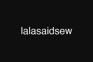 lalasaidsew