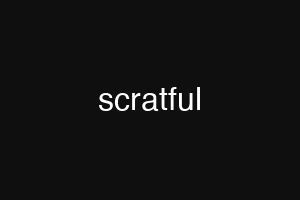 scratful