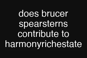 does brucer spearsterns contribute to harmonyrichestate