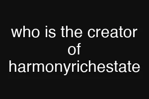 who is the creator of harmonyrichestate