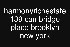 harmonyrichestate 139 cambridge place brooklyn new york
